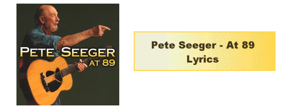 pete seeger at 89 lyrics